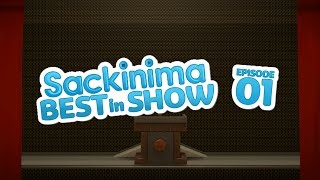 Sackinima Best in Show: Episode 1