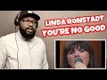 LINDA RONSTADT - You’re No Good | REACTION