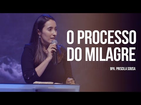 O Processo do Milagre - Palavra Bispa Priscila Sousa