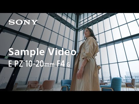 Sample Video | E PZ 10-20mm F4 G | Sony | Lens