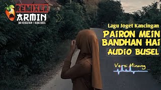 Pairon Mein Bandhan Hai Versi Minang🍁|| Lagu Joget Acara Terbaru Audio Busel 2025 - Rmxr Armin