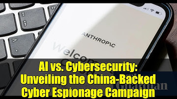 AI vs. Cybersecurity: Unveiling the China-Backed Cyber Espionage Campaign