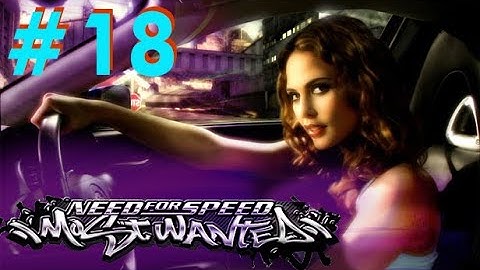 Need for Speed: Most Wanted - Part 18 - Playtime Walkthrough Full Game - No Commentary