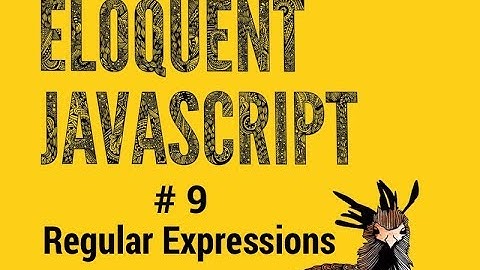 Eloquent JavaScript 9 Regular Expression Tutorial Pt.1