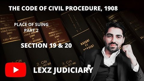 PLACE OF SUING SECTION 19 & 20 CPC CODE OF CIVIL PROCEDURE 1908
