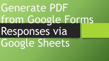 Generate PDF from Google Forms Responses via Google Sheets