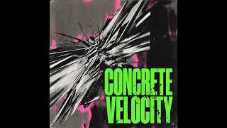 #song#music  concrete velocity