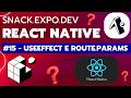 #15 useEffect e route.params passando parametros de rota e executando ao abrir a tela React Native