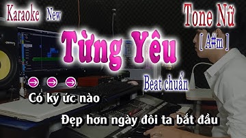 Thumbnail of Từng Yêu Karaoke Tone Nữ Beat Chuẩn | Phối Mới A#m | song nhien karaoke