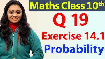 Question 19 Ex 14.1, Probability, Chapter 14, Maths Class 10th - NCERT