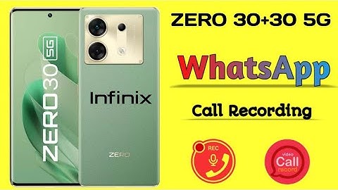 WhatsApp Call Recording in Infinix ZERO 30/305G