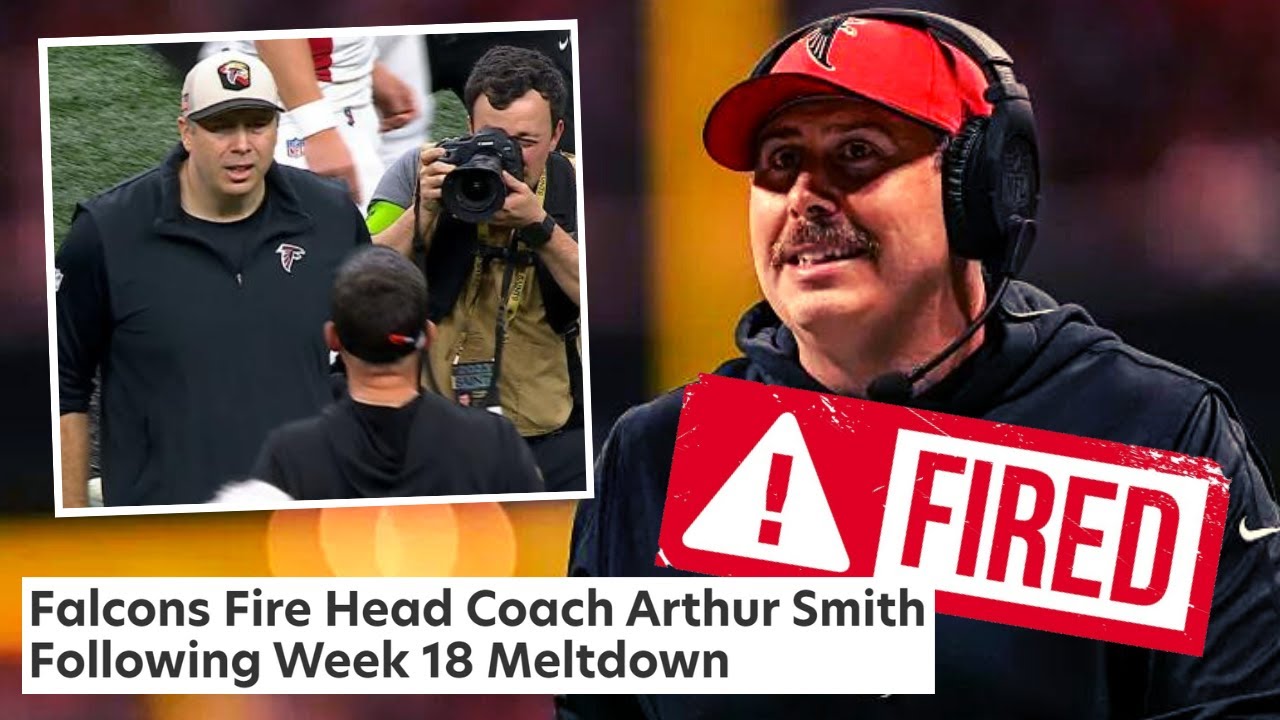 Falcons FIRE Head Coach Arthur Smith After On Field MELTDOWN In Loss To ...