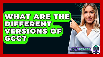 What Are The Different Versions Of GCC? - Next LVL Programming