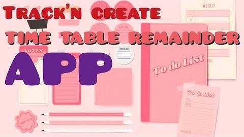 Build your daily routine remainder app in MIT APP INVENTOR with track