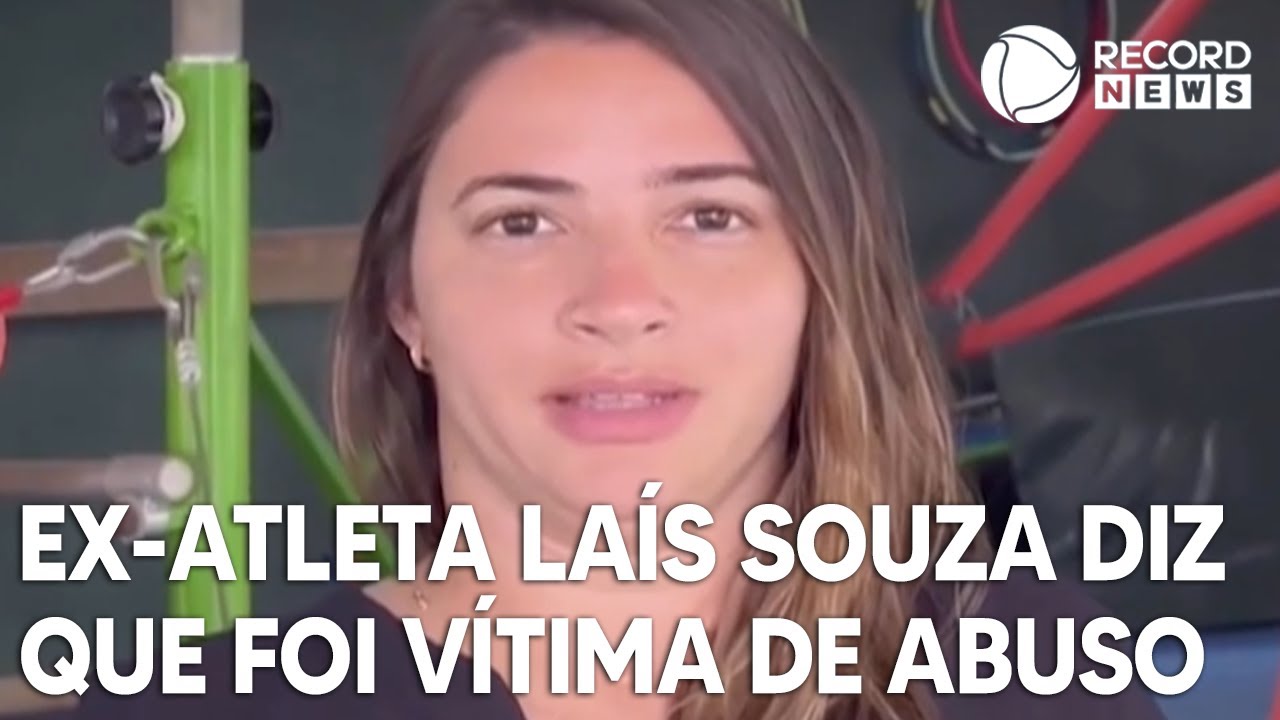Ex-atleta Laís Souza diz que foi vítima de abuso por parte dos cuidadores