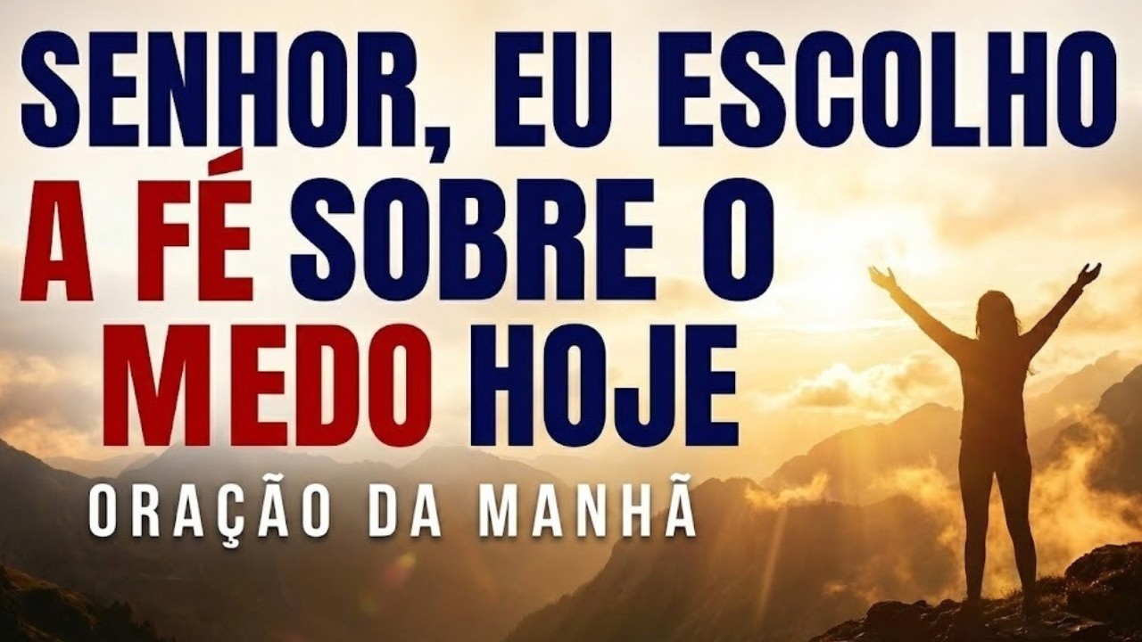 Fé Acima do Medo | Oração da Manhã para Dias de Incerteza e Confiança em Deus