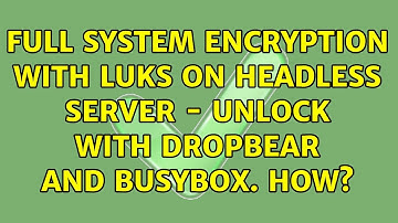 Full System encryption with LUKS on headless server - unlock with dropbear and busybox. How?
