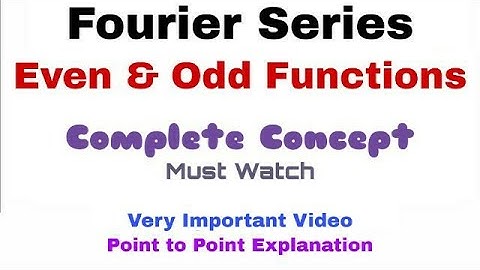 13. Fourier Series | Even and Odd Functions | Complete Concept