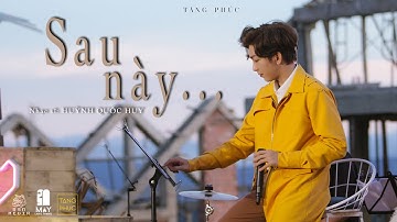 TĂNG PHÚC |  SAU NÀY (Huỳnh Quốc Huy) | Live in MÂY LANG THANG 22.11.2020| ĐÀ LẠT