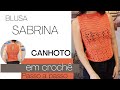 (CANHOTO) BLUSA SABRINA EM CROCHÊ - PASSO A PASSO - BY ANNY