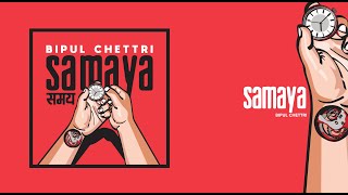 Video thumbnail of "Bipul Chettri - Samaya (Samaya)"
