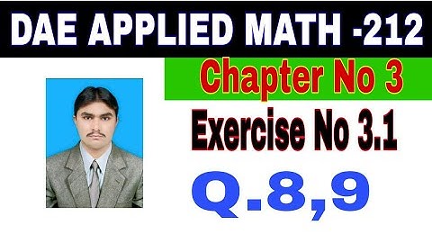 DAE Math 212|| 2nd year || Applied Mathematics- 212||Chapter 3 ||Exercise 3.1|| Question 8,9