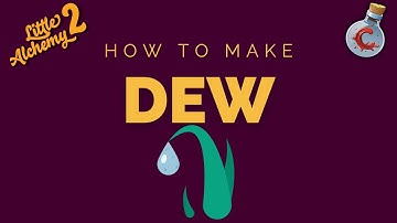 How to make Dew in Little Alchemy 2?