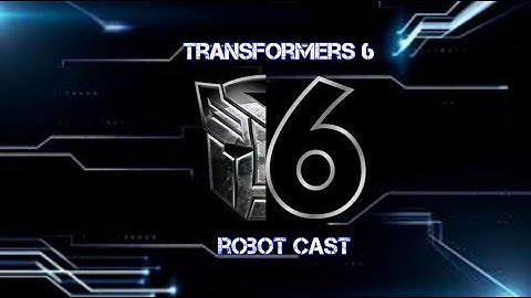 Transformers 6 (the last knight sequel) robot cast