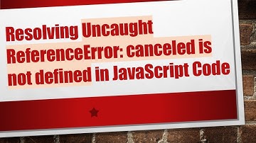 Resolving Uncaught ReferenceError: canceled is not defined in JavaScript Code
