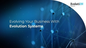 Evolving Your Business With Evolution Systems