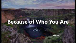 Video thumbnail of "Because of Who You Are - Vicki Yohe (Gospel Song, Christian Song, Praise and Worship, Hillsong)"