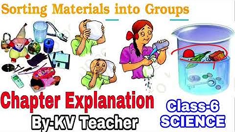 PART 1   Sorting Material Into Groups  Class 6 SCIENCE NCERT Chapter 4 Explanation by KV teacher