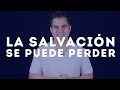 La salvación ¿se pierde? ¿Qué dice la Biblia?