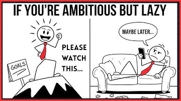 Are You LAZY and Ambitious? Here