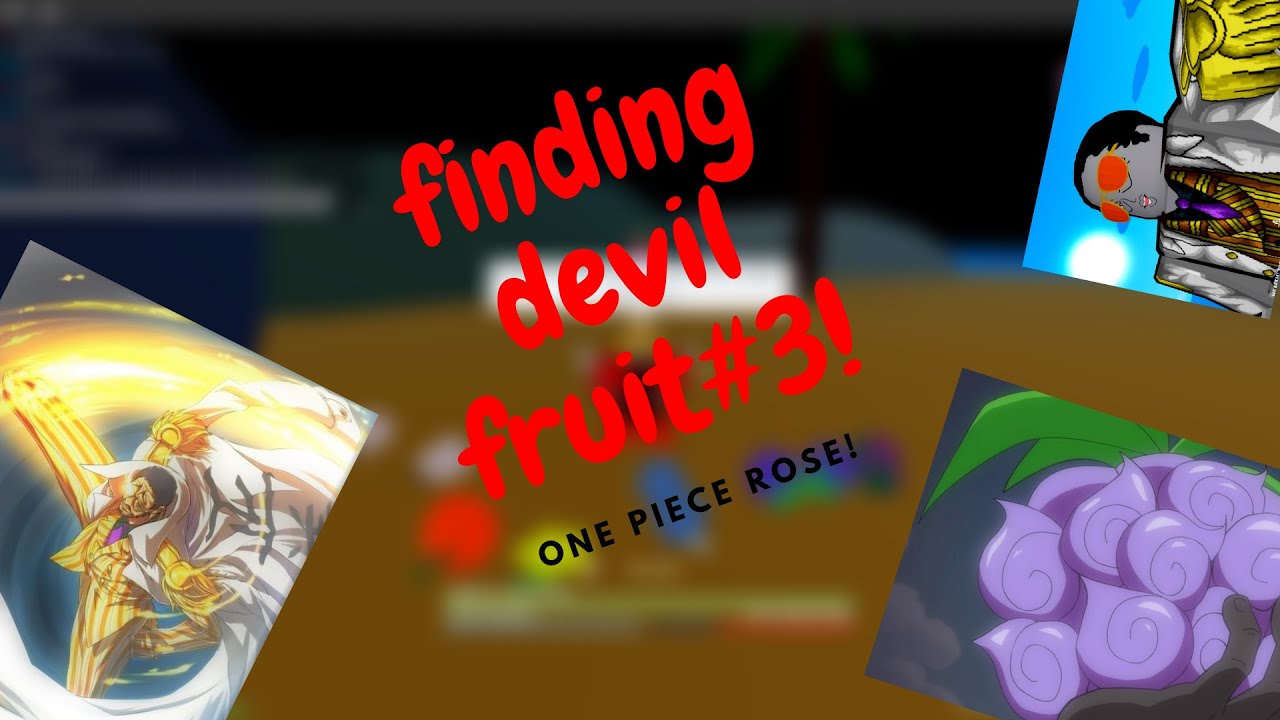 Finding Devil Fruit 3 ONE PIECE ROSE YouTube