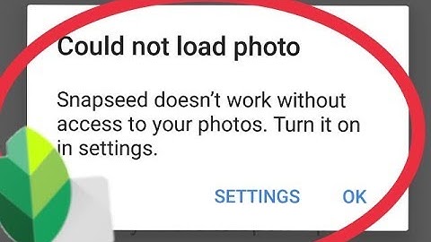 Fix Google Snapseed doesn’t work without access to your photos. Turn it on in settings Problem