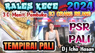 Voll 1 DJ | Orang Bilang | 30 Menit Sebelum Full Dj | Rales Kece | Tempirai PALI | PSR PALI