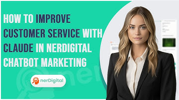 How to Improve Customer Service with Claude in nerDigital Chatbot Marketing