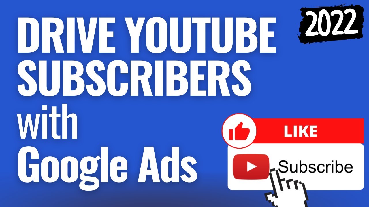 Drive YouTube Subscribers with Google Ads Campaigns Promote YouTube