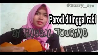 DITINGGAL TOURING//Parodi di TINGGAL RABI
