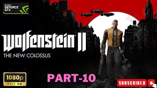 WOLFENSTEIN 2 THE NEW COLOSSUS Gameplay Walkthrough Part -10 (1080p HD 60fps PC ]