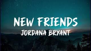 New Friends - Jordana Bryant (Lyrics)
