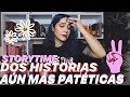 STORYTIME: DOS HISTORIAS AÚN MÁS PATÉTICAS (SI CABE...) | HERREJÓN