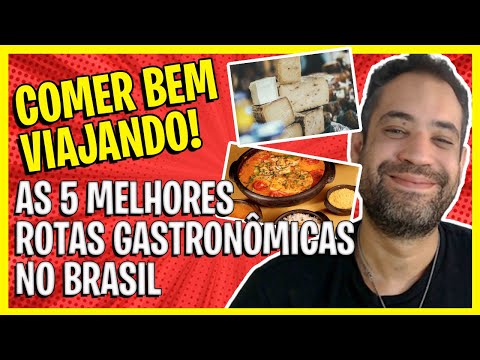 TOP 5 MELHORES ROTAS GASTRONÔMICAS DO BRASIL - MELHORES VIAGENS PARA COMER BEM!