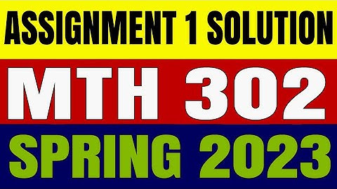 mth302 assignment 1 solution 2023|mth302 assignment 1 2023|mth302 assignment 1 solution spring 2023