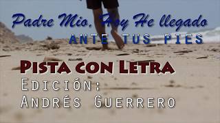 Video thumbnail of "Pista-Padre mio, hoy he llegado ante tus pies- A.G//CON LETRA Y  ACORDES"