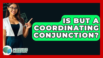 Is But A Coordinating Conjunction? - The Language Library