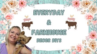 EVERYDAY AND FARMHOUSE DECOR DIYS