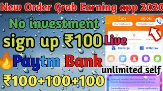 New Order Grab Earning app 2020 instant💰payments sign up ₹100 instant wallet withdrawal bank account screenshot 4
