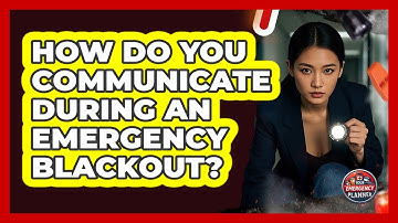 How Do You Communicate During An Emergency Blackout? - Your Emergency Planner